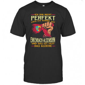 Ich Bin Nicht Perfekt Aber Ich Komme Aus Enkenbach t-shirt